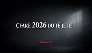 &Ccedil;far&euml; viti do t&euml; jet&euml; 2026?