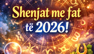 K&euml;to jan&euml; 3 shenjat m&euml; me fat t&euml; 2026-&euml;s!