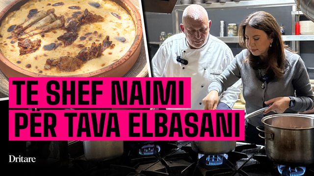 Shef Naimi i tavave magjike të Elbasanit!