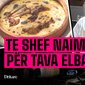 Shef Naimi i tavave magjike të Elbasanit!