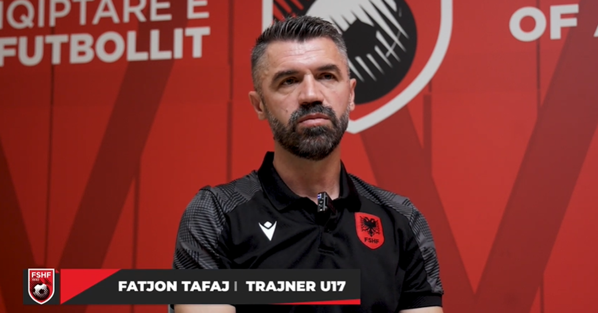 Trajneri i ri i Kombëtares U 17  Fatjon Tafaj  Do të punojmë për të ndërtuar një grup cilësor