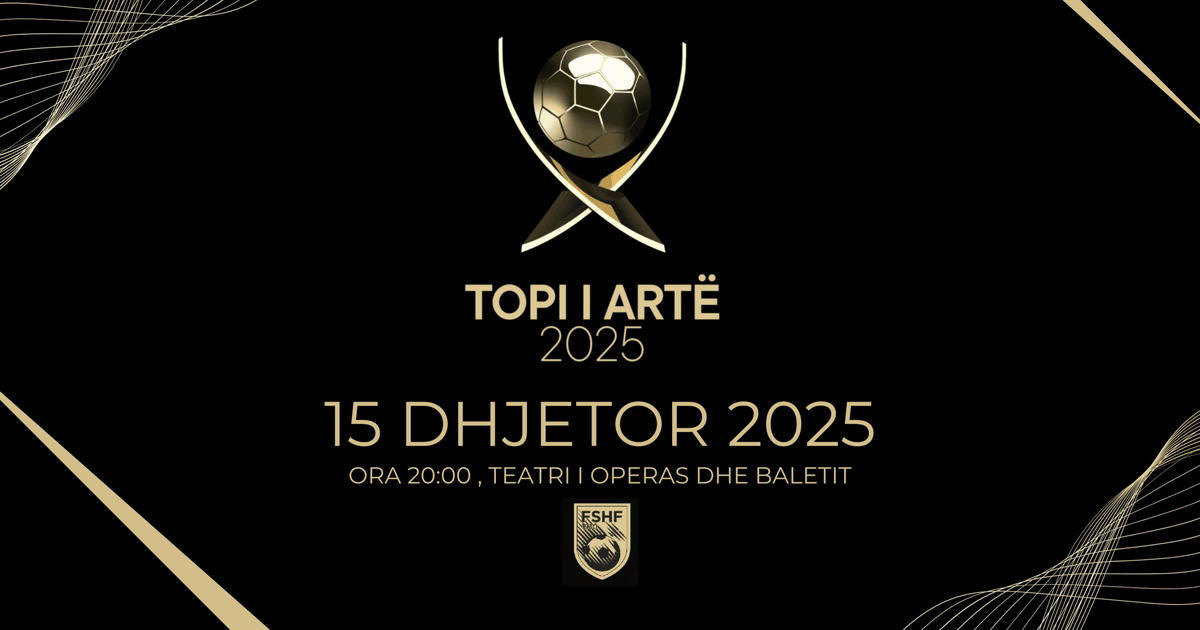 Do të ndahen disa çmime prestigjioze  FSHF zbulon detajet e mbrëmjes gala të  Topit të Artë 2025 