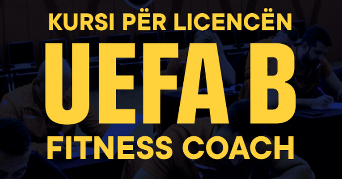 Edicioni i dytë i kursit  UEFA B Fitness Coach  të organizuar nga FSHF  vijojnë aplikimet