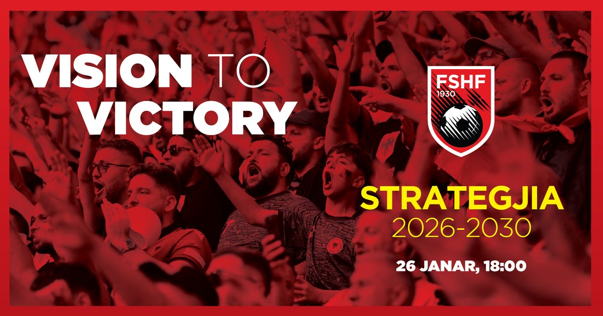 FSHF prezanton strategjinë  Vision to Victory  2026 2030  vizioni i ri për zhvillimin e futbollit shqiptar