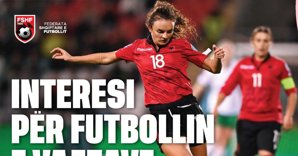 Raporti i UEFA s   Nielsen  Interesi për futbollin e vajzave në Shqipëri është katërfishuar