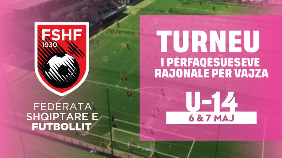 6 dhe 7 maj, FSHF organizon turneun e ekipeve përfaqësuese rajonale