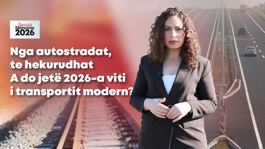 Nga autostradat, te hekurudhat - A do jet&euml; 2026-a viti i transportit