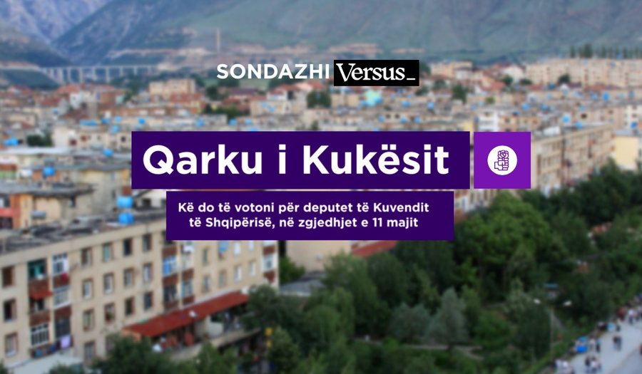 Qarku i Kukësit (PS) / Kë do të votoni për deputet të