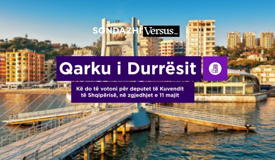 Qarku i Durrësit (PS) / Kë do të votoni për deputet të