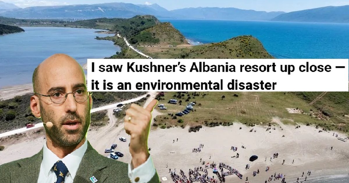 Unë e pashë resortin e dhëndrit të Trump në Shqipëri  është një katastrofë mjedisore