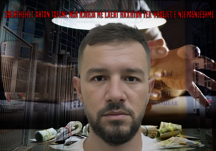 ‘Zbërthehet’ Artan Tafani, nga njohja me Laert Haxhiun tek